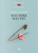 Mai dire mai più by Elena Vestri