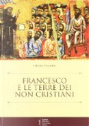 Francesco e le terre dei non cristiani by Chiara Frugoni