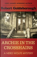 Archie in the Crosshairs by Robert Goldsborough