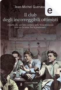 Il club degli incorreggibili ottimisti by Jean-Michel Guenassia