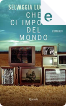 Che ci importa del mondo by Selvaggia Lucarelli