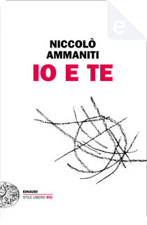 Io e te by Niccolò Ammaniti