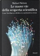 Le nuove vie della scoperta scientifica by Michael Nielsen