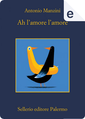Ah l'amore l'amore by Antonio Manzini