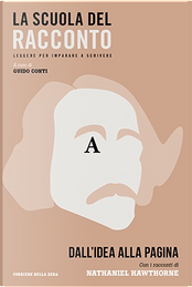 Dall'idea alla pagina. Con i racconti di Nathaniel Hawthorne by Nathaniel Hawthorne
