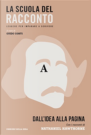 Dall'idea alla pagina. Con i racconti di Nathaniel Hawthorne by Nathaniel Hawthorne