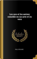 Les Uns Et Les Autres; Comédie En Un Acte Et En Vers by Paul Verlaine