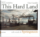 This Hard Land by Daria Addabbo, Gino Castaldo