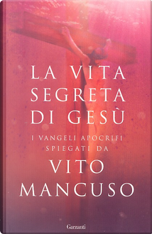 La vita segreta di Gesù by Vito Mancuso