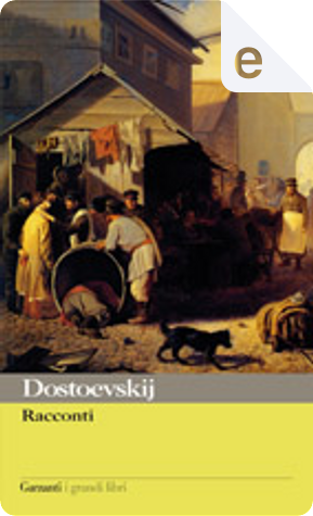 Racconti by Fëdor Mihajlovič Dostoevskij