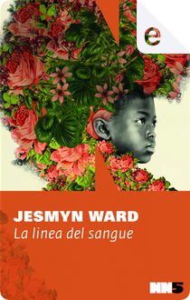 La linea del sangue by Jesmyn Ward