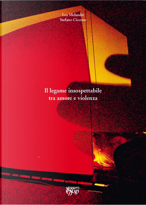 Il legame insospettabile tra amore e violenza by Lea Melandri, Stefano Ciccone