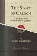 The Story of Oregon, Vol. 2 of 2 by Julian Hawthorne