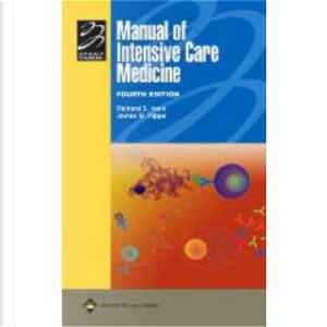 Manual of Intensive Care Medicine by James M. Rippe, Richard S Irwin