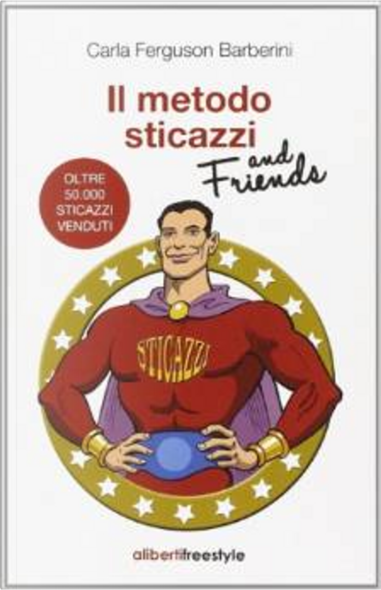 Il metodo sticazzi and Friends by Carla Ferguson Barberini, Imprimatur,  Paperback - Anobii