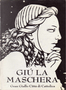 Giù la maschera by Alberto Odone, Diana Merisi, Massimo Sozzi, Paola Mordiglia, Patricia Martinelli, Riccardo Parigi