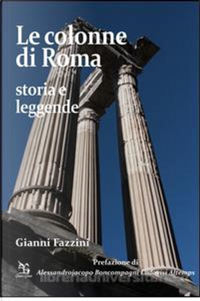 Le colonne di Roma by Gianni Fazzini