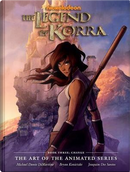 Legend of Korra - the Art of the Animated 3 by Bryan Konietzko