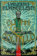 Gli anni del coltello by Evangelisti Valerio
