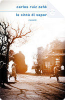 La città di vapore by Carlos Ruiz Zafón
