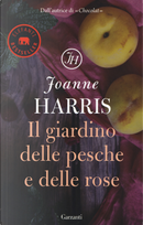 Il giardino delle pesche e delle rose by Joanne Harris
