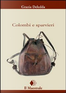 Colombi e sparvieri by Grazia Deledda