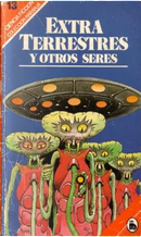 Extraterrestres y otros seres by Gordon Ecklund, Jack Massa, Raylyn Moore, Richard Olin, Robert Grossbach, Steven Utley, Tanith Lee, Thomas M. Disch
