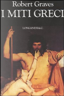I miti greci by Robert Graves