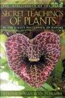 The Secret Teachings of Plants by Stephen Harrod Buhner
