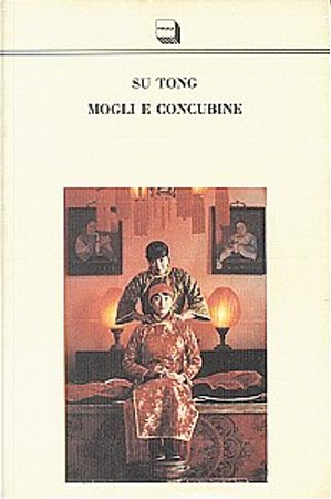 Mogli e concubine by Tong Su