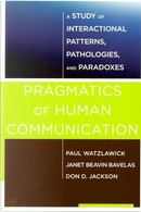 Pragmatics of Human Communication by Paul Watzlawick