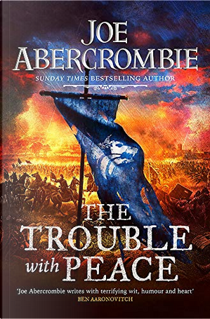 The Trouble With Peace by Joe Abercrombie