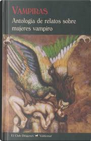 Vampiras by August Derleth, David H. Keller, Francis Marion Crawford, Fritz Leiber, Joseph Sheridan Le-Fanu, Julian Hawthorne, M. W. Wellman, Manly Wade Wellman, Mary Wilkins Freeman, Richard Matheson, Robert Bloch, Seabury Quinn, Stephen King, Tanith Lee, Téophile Gautier, William Tenn Vampiras by August Derleth, David H. Keller, Francis Marion Crawford, Fritz Leiber, Joseph Sheridan Le-Fanu, Julian Hawthorne, M. W. Wellman, Manly Wade Wellman, Mary Wilkins Freeman, Richard Matheson, Robert Bloch, Seabury Quinn, Stephen King, Tanith Lee, Téophile Gautier, William Tenn