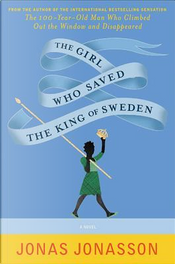 The Girl Who Saved The King Of Sweden by Jonas Jonasson