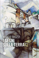I segni sulla terra by Marco Truzzi