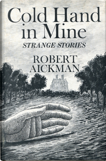 Cold Hand in Mine by Robert Aickman