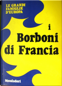 I Borboni di Francia by Gabriele Mandel