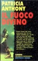 Il fuoco divino by Patricia Anthony