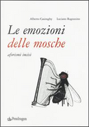 Le emozioni delle mosche. Aforismi incisi by Alberto Casiraghy, Luciano Ragozzino
