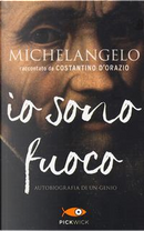 Michelangelo. Io sono fuoco by Costantino D'Orazio