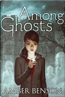Among the Ghosts by Amber Benson