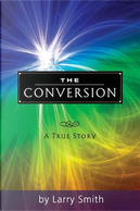 The Conversion by Larry Smith
