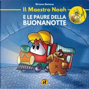 Il maestro Noah e le paure della buonanotte. Ediz. illustrata by Daniele Lombardi, Oriana Staiano