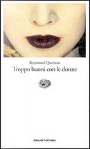 Troppo buoni con le donne by Raymond Queneau