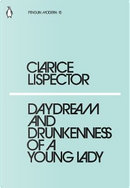 Daydream and Drunkenness of a Young Lady by Clarice Lispector