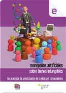 MABI: Monopolios Artificiales sobre Bienes Intangibles. by Beatriz Busaniche