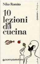 10 lezioni di cucina by Laura Lazzaroni, Niko Romito