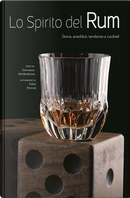 Lo spirito del Rum. Storia, aneddoti, tendenze e cocktail by Giovanna Moldenahuer