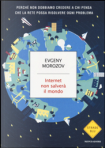 Internet non salverà il mondo by Evgeny Morozov