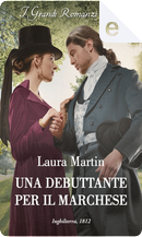 Una debuttante per il marchese by Laura Martin